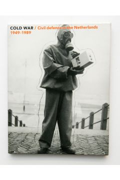 Bart Sorgedrager, Bart van der Boom Cold War, Civil Defense in the Netherlands 1949-1989 1272
