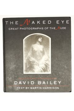 David Bailey, Martin Harrison Naked Eye The: Great Photographs of the Nude 2331