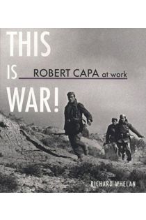 Robert Capa Robert Capa at Work: This Is War!: Photographs, 1936 - 1945 1064