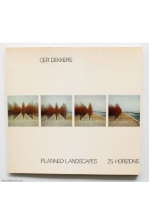 Gerrit Hendrik Dekkers Planned Landscapes. 25 Horizons 1160