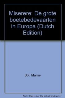 Marrie Bot MISERERE - De grote boetebedevaarten in Europa 1191