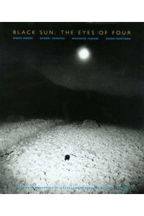 Eikoh Hosoe, Shomei Tomatsu, Masahisa Fukase, Daido Moriyama, Mark Holborn Black Sun: The eyes of four 1644