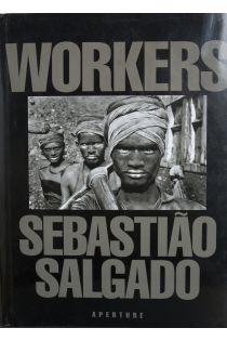 Sebastião Salgado, Lélia Wanick Salgado Workers: An Archaeology of the Industrial Age 1648