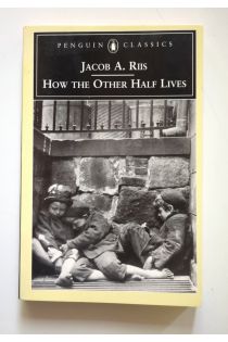 Jacob A. Riis How the Other Half Lives (Penguin Classics) 1980