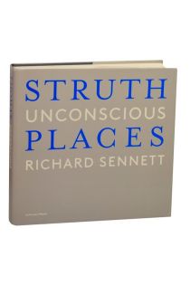 Richard Sennett Thomas Struth: Unconscious Places 2753