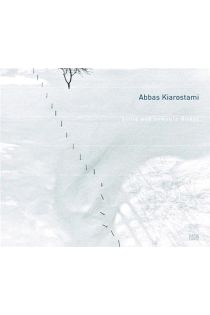 Kiarostami, Abbas -- Berswordt-Wallrabe, Silke von: Abbas Kiarostami. Stille und bewegte Bilder ; images, still and moving. 2784