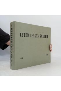 Jaroslav Bárta, Libor Jůn, Jiří T. Kotalík, Ivan Dejmal, Pavel Scheufler Letem českým světem 1898 - 1998 2864