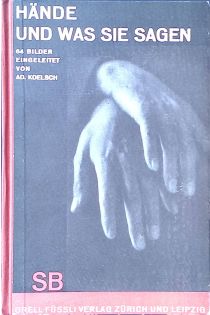 Albert Renger-Patzsch, Emil Otto Hoppé, Adolf Koelsch Hände und was sie sagen 564