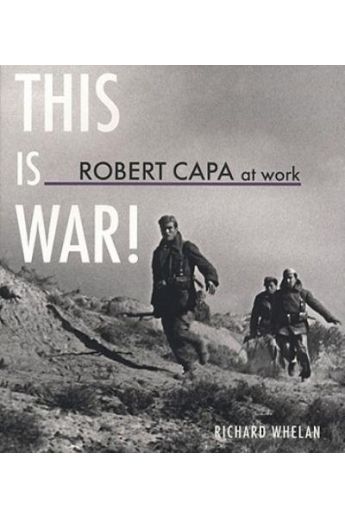 Robert Capa Robert Capa at Work: This Is War!: Photographs, 1936 - 1945 1064