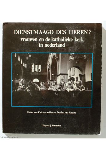 Catrien Ariëns, Bertien van Manen Dienstmaagd des Heren? Vrouwen en de katholieke kerk in Nederland 1137