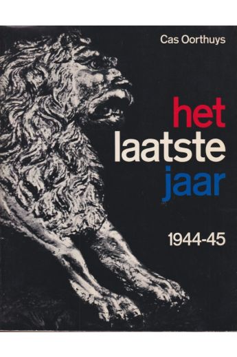 Cas Oorthuys Het laatste jaar 1944-45 Een verslag in foto's onderdrukking en bevrijding 1328