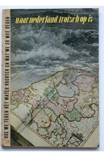 Paul Schuitema Waar Nederland trotsch op is Hoe we tegen het water vochten wat we er mee deden 1329