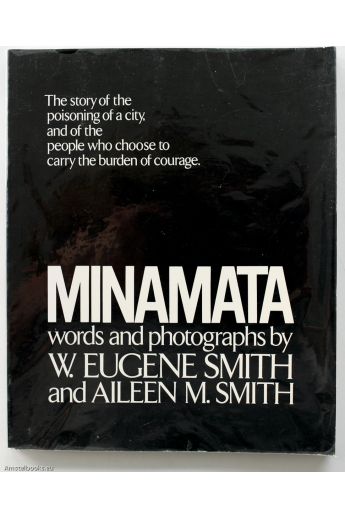 W. Eugene Smith, Aileen M. Smith Minamata The story of the poisoning of a city, and of the people who choose to carry the burden of courage. 1506