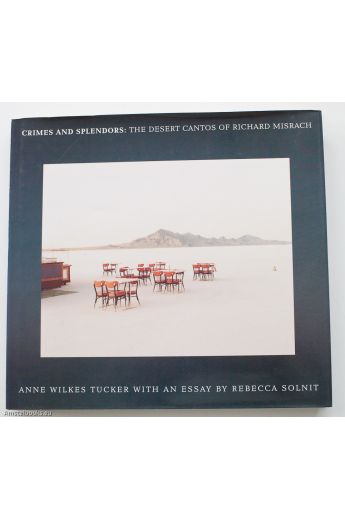 Richard Misrach Crimes and Splendors: The Desert Cantos of Richard Misrac 1554