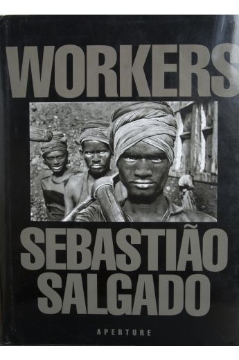 Sebastião Salgado, Lélia Wanick Salgado Workers: An Archaeology of the Industrial Age 1648