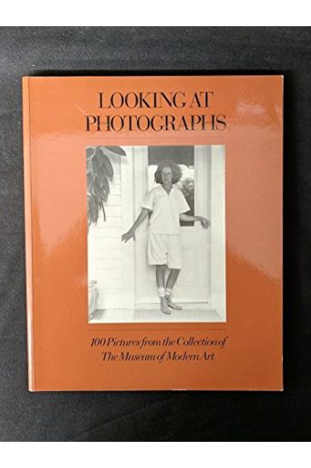 JohnSzarkowski Looking at Photographs: 100 Pictures from the Collection of the Museum of Modern Art 1956
