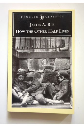 Jacob A. Riis How the Other Half Lives (Penguin Classics) 1980