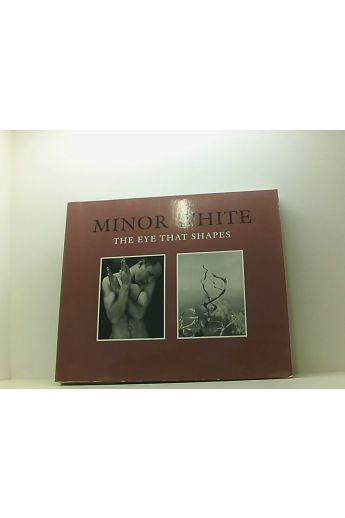 Peter C. Bunnell, Minor White Minor White: The Eye That Shapes 2071