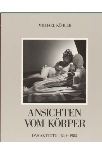 Michael Köhler / Gisela Barche Das Aktfoto: Ansichten vom Korper im fotografischen Zeitalter; Asthetik, Geschichte, Ideologie 2537