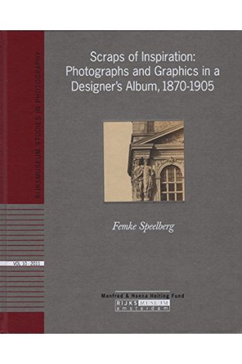 Femke Speelberg Scraps of Inspiration: Photographs and Graphics in a Designer's Album, 1870-1905 2637