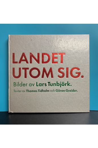 Lars Tunbjörk Landet utom sig: Bilder från Sverige = Country beside itself : pictures from Sweden 2862