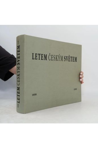 Jaroslav Bárta, Libor Jůn, Jiří T. Kotalík, Ivan Dejmal, Pavel Scheufler Letem českým světem 1898 - 1998 2864