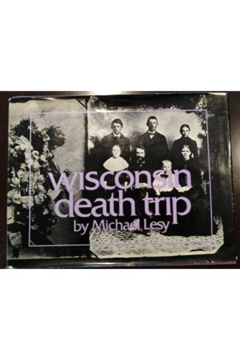 Michael Lesy Wisconsin Death Trip 2907