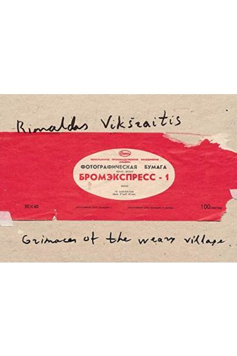 Rimaldas Vikšraitis Grimaces of the Weary Village: Photographs 1976-2006 940